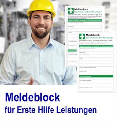 Meldeblock dient zur Dokumentation von Erste-Hilfe-Leistungen Meldeblock, Betriebsarzt, Erste-Hilfe-Leistungen, � 24 Abs. 6 der DGUV Vorschrift 1 Grundsa�tze der Pra�vention